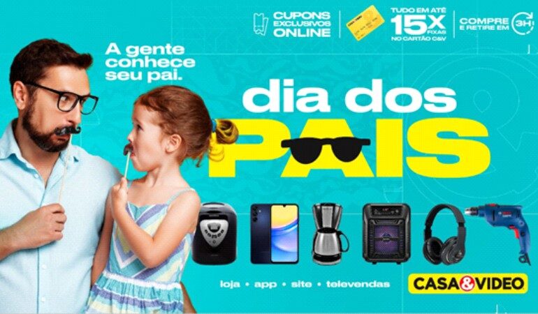 Dia dos Pais na CASA&VIDEO com Evento e Descontos