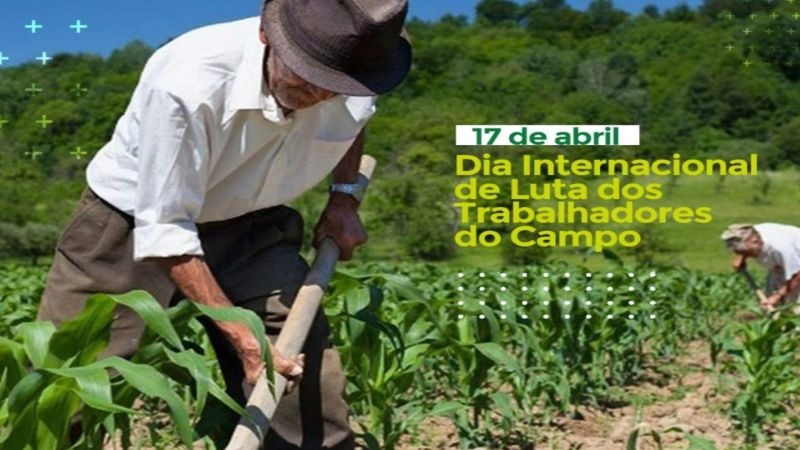 Hoje, celebra o Dia Internacional de Luta dos Trabalhadores do Campo