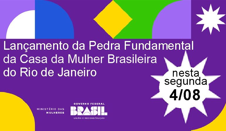 Casa da Mulher Brasileira segunda-feira 4/08